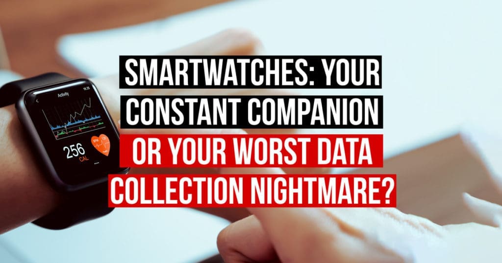 Smartwatches: Your Constant Companion or Your Worst Data Collection Nightmare?